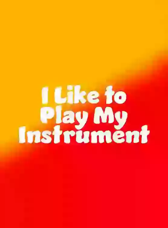 I Like To Play My Instrument Song